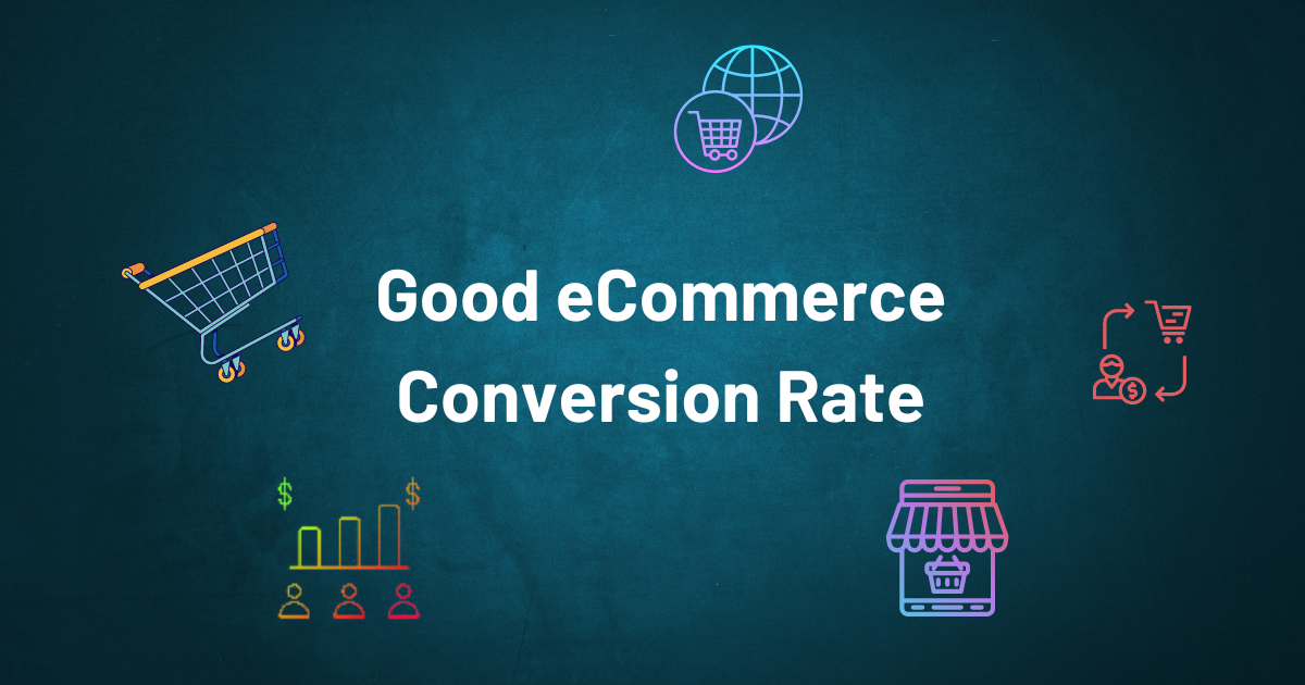 What Is a Good Conversion Rate?